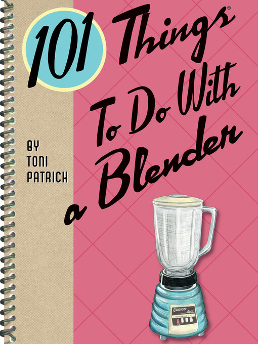 Title details for 101 Things to Do With a Blender by Toni Patrick - Available